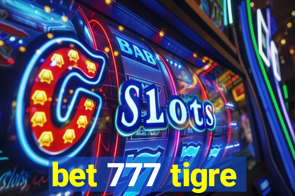 bet 777 tigre